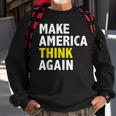 Make America Think Again Funny Elections President Politics Sweatshirt Gifts for Old Men