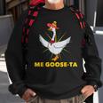 Me Goose-Ta Funny Mexican Spanish Goose Language Pun Gift Sweatshirt Gifts for Old Men