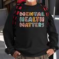 Mental Health Matters Groovy Psychologist Squad Therapy Gift For Men Sweatshirt Gifts for Old Men
