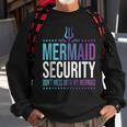 Mermaid Security Dont Mess With My Mermaid Sea Shell Sweatshirt Gifts for Old Men