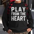 Motivational Volleyball Quotes Play From The Heart Sport Sweatshirt Gifts for Old Men
