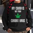 My Cough Isnt From The Virus Funny Weed Weed Funny Gifts Sweatshirt Gifts for Old Men