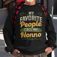 My Favorite People Call Me Nonno Funny Fathers Day Gifts Gift For Mens Sweatshirt Gifts for Old Men