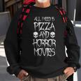 All I Need Is Pizza And Horror Movies Horror Movies Sweatshirt Gifts for Old Men