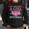 Never Underestimate A Girl Who Plays Softball Grunge Look Sweatshirt Gifts for Old Men