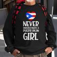 Never Underestimate A Perto Rican Girl Puerto Rican Roots Sweatshirt Gifts for Old Men