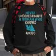 Never Underestimate A Woman Who Knows Aikido Quote Funny Sweatshirt Gifts for Old Men