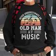 Never Underestimate An Old Man At Music Fathers Day Sweatshirt Gifts for Old Men