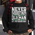 Never Underestimate An Old Man On St Patricks Day Sweatshirt Gifts for Old Men