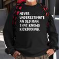 Never Underestimate An Old Man That Knows Kickboxing Old Man Funny Gifts Sweatshirt Gifts for Old Men