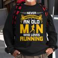 Never Underestimate An Old Man Who Loves Running Gift Sweatshirt Gifts for Old Men