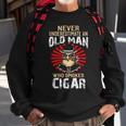 Never Underestimate An Old Man Who Smokes Cigar Sweatshirt Gifts for Old Men
