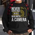 Never Underestimate An Old Man With A Camera Photography Old Man Funny Gifts Sweatshirt Gifts for Old Men