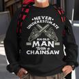Never Underestimate An Old Man With A Chainsaw Woodworking Sweatshirt Gifts for Old Men