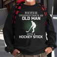 Never Underestimate An Old Man With A Hockey Stick Mens Dad Sweatshirt Gifts for Old Men