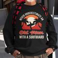 Never Underestimate An Old Man With A Surfboard Surfer Sweatshirt Gifts for Old Men