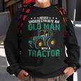 Never Underestimate An Old Man With A Tractor Farm Farmer Sweatshirt Gifts for Old Men