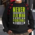 Never Underestimate An Old Man With Pickleball Paddle Funny Sweatshirt Gifts for Old Men