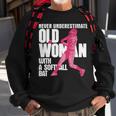 Never Underestimate Old Woman With A Softball Bat Sweatshirt Gifts for Old Men