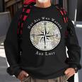 Not All Who Wander Are Lost World Compass Travel Sweatshirt Gifts for Old Men