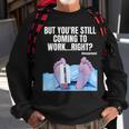 Office Humor Manager Employee Job And Career Funny Work Meme Sweatshirt Gifts for Old Men