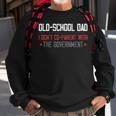 Old-School Dad I Don’T Co-Parent With The Government Sweatshirt Gifts for Old Men
