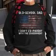 Oldschool Dad I Dont Coparent With The Government Sweatshirt Gifts for Old Men