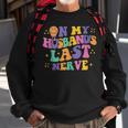 On My Husbands Last Nerve Funny Groovy Sweatshirt Gifts for Old Men