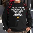 One Should Never Underestimate A Good Cocktail Sweatshirt Gifts for Old Men