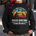Only Thing I Love More Than Goose Hunting Is Being A Uncle Sweatshirt Gifts for Old Men