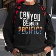 Can You Be More Pacific Pun West Coast Ocean Sweatshirt Gifts for Old Men