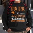 Papa Cant Fix Stupid But He Can Fix What Stupid Does Sweatshirt Gifts for Old Men