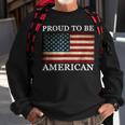 Patriotic Usa Flag - Proud To Be American 4Th Of July Sweatshirt Gifts for Old Men