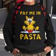 Pay Me In Pasta Spaghetti Italian Pasta Lover Cat Sweatshirt Gifts for Old Men