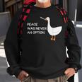 Peace Was Never An Option Angry Goose With Knife Goose Funny Gifts Sweatshirt Gifts for Old Men