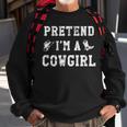 Pretend Im A Cowgirl Funny Western Halloween Costume Party Sweatshirt Gifts for Old Men