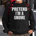 Pretend I'm A Gnome Lazy Easy Halloween Family Group Costume Sweatshirt Gifts for Old Men