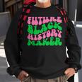 Pretty Cute Future Black History Maker Aka Funny Sweatshirt Gifts for Old Men