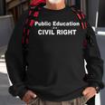 Public Education Is A Civil Right School Support Sweatshirt Gifts for Old Men