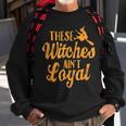 Se Witches Aint LoyalHappy Halloween Sweatshirt Gifts for Old Men