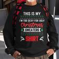 This Is My Im Too Sexy Hot For Ugly Christmas Sweaters Sweatshirt Gifts for Old Men