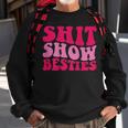 Shit Show Besties On Back Sweatshirt Gifts for Old Men