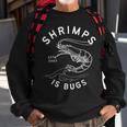 Shrimps Is Bugs - Funny Tattoo Inspired Meme Sweatshirt Gifts for Old Men