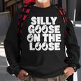 Silly Goose On The Loose Silliest Goose Goose Gifts Sweatshirt Gifts for Old Men