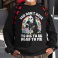 Skeleton Hand You Don’T Rose Have To Die To Be Dead To Me Sweatshirt Gifts for Old Men