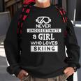 Ski Girl Never Underestimate A Girl That Loves Skiing Sweatshirt Gifts for Old Men