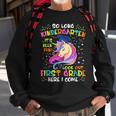 So Long Kindergarten Look Out 1St Grade Here I Come Unicorn Sweatshirt Gifts for Old Men