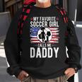 Soccer Girl Soccer Dad Of A Soccer Player Father Sweatshirt Gifts for Old Men