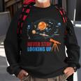 Solar System Planets Never Stop Looking Up Astronomy Boys Sweatshirt Gifts for Old Men
