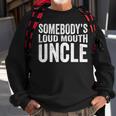 Somebodys Loud Mouth Uncle Fathers Day Funny Uncle Funny Gifts For Uncle Sweatshirt Gifts for Old Men